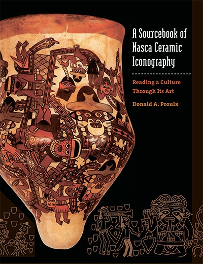 A Sourcebook of Nasca Ceramic Iconography Reading a Culture through Its Art