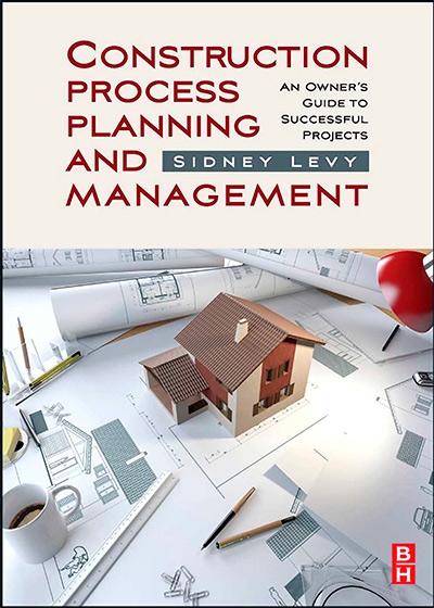 Construction Process Planning and Management An Owner's Guide to Successful Projects