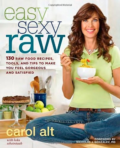 Easy Sexy Raw 130 Raw Food Recipes, Tools, and Tips to Make You Feel Gorgeous and Satisfied