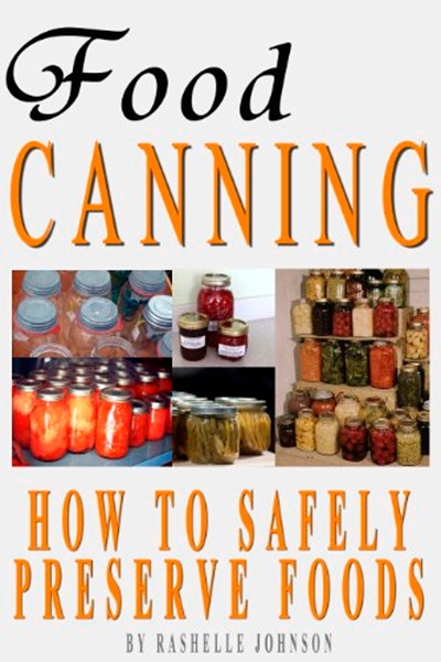 Food Canning: How To Safely Preserve Foods