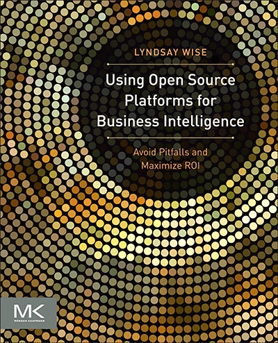Using Open Source Platforms for Business Intelligence: Avoid Pitfalls and Maximize ROI