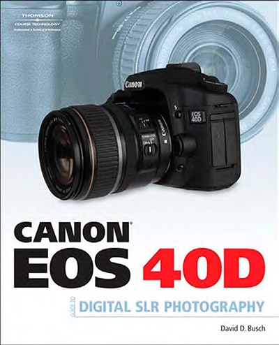 David D. Busch, Canon EOS 40D Guide to Digital Photography