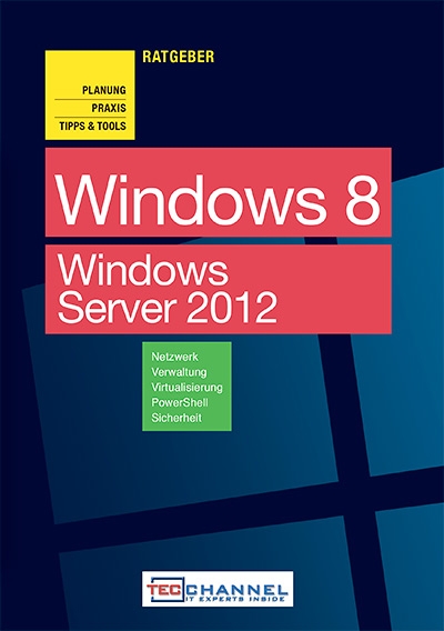 Ratgeber Windows 8 und Windows Server 2012: Planung, Praxis, Tipps & Tools