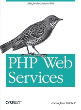 PHP Web Services: APIs for the Modern Web