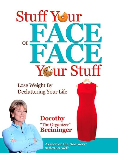 Stuff Your Face or Face Your Stuff: The Organized Approach to Lose Weight by Decluttering Your Life