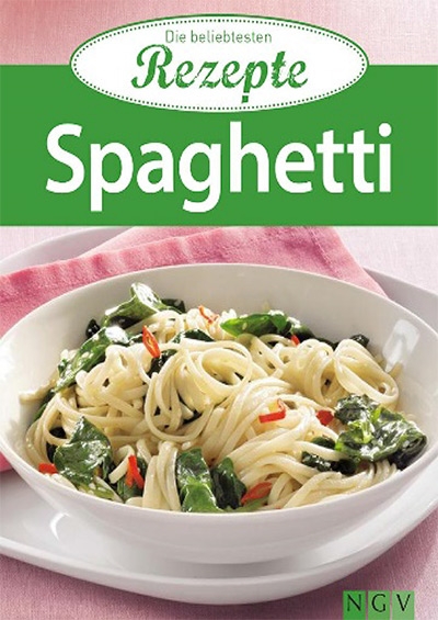 Spaghetti: Die beliebtesten Rezepte