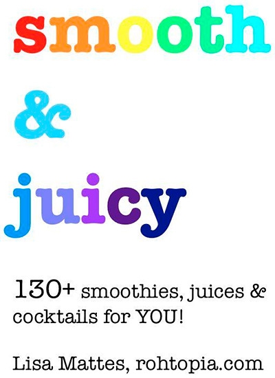 Healthy Recipes for Smoothies & Juices: Smooth & Juicy - 130+ smoothies, juices & cocktails for YOU!