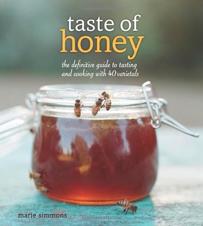 Taste of Honey: The Definitive Guide to Tasting and Cooking with 40 Varietals