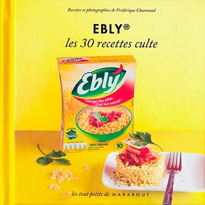 Frédérique Chartrand, "Ebly, les 30 recettes culte"