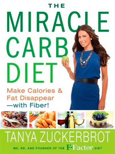 The Miracle Carb Diet: Make Calories and Fat Disappear - with Fiber!