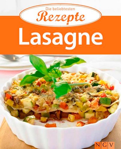Lasagne: Die beliebtesten Rezepte
