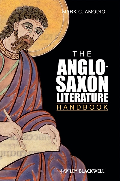 Mark C. Amodio, The Anglo Saxon Literature Handbook
