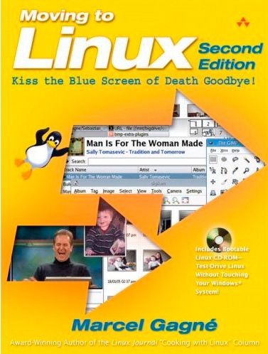 Marcel Gagne, Moving to Linux, Second Edition: Kiss the Blue Screen of Death Goodbye!