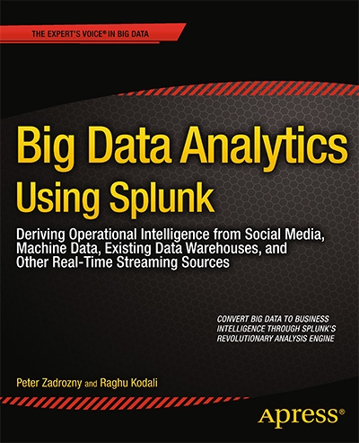 Big Data Analytics Using Splunk: Deriving Operational Intelligence from Social Media, Machine Data, Existing Data