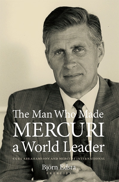 The Man Who Made Mercuri a World Leader. Curt Abrahamsson and Mercuri Internatinal