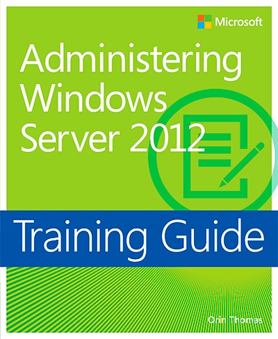 Training Guide: Administering Windows Server 2012