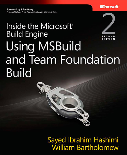 Inside the Microsoft® Build Engine: Using MSBuild and Team Foundation Build (2nd edition)