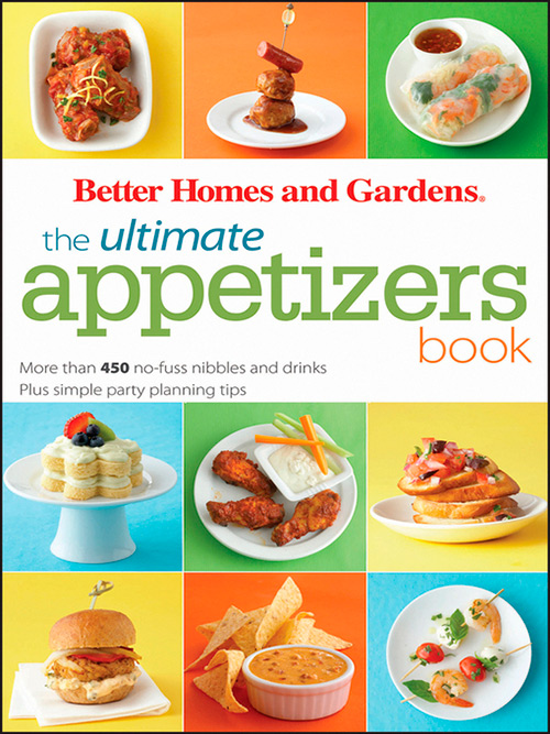 The Ultimate Appetizers Book: More than 450 No-Fuss Nibbles and Drinks, Plus Simple Party PlanningTips