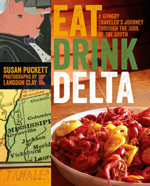 Eat Drink Delta: A Hungry Traveler's Journey through the Soul of the Sout