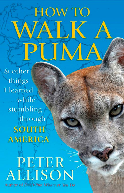 How to Walk a Puma by Peter Allison