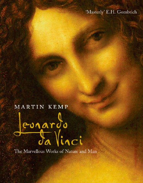 Leonardo da Vinci: The Marvellous Works of Nature and Man By Martin Kemp