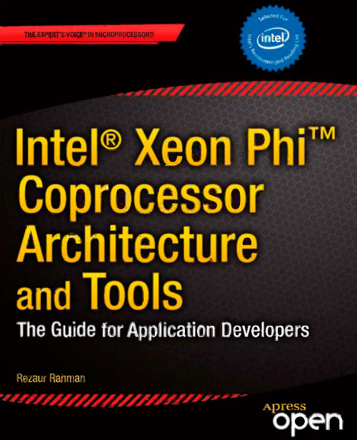 Intel Xeon Phi Coprocessor Architecture and Tools: The Guide for Application Developers