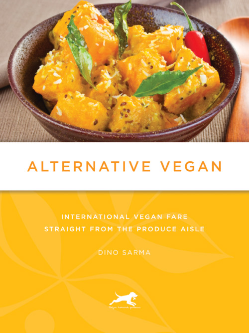 Alternative Vegan: International Vegan Fare Straight from the Produce Aisle, 2nd Edition