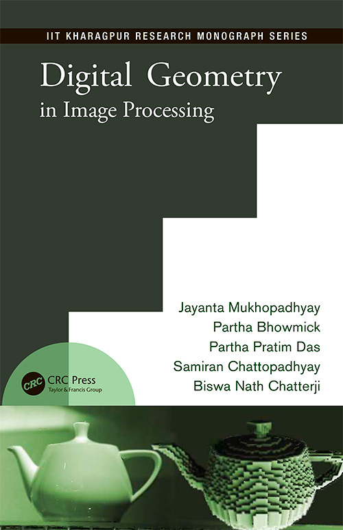 Digital Geometry in Image Processing (IIT Kharagpur Research Monograph Series)