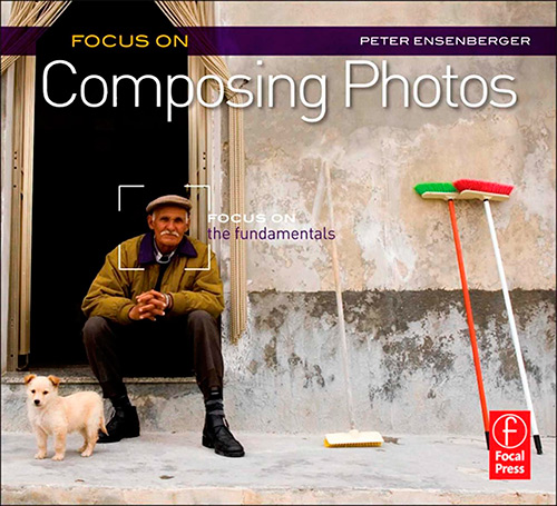 Focus On Composing Photos: Focus on the Fundamentals