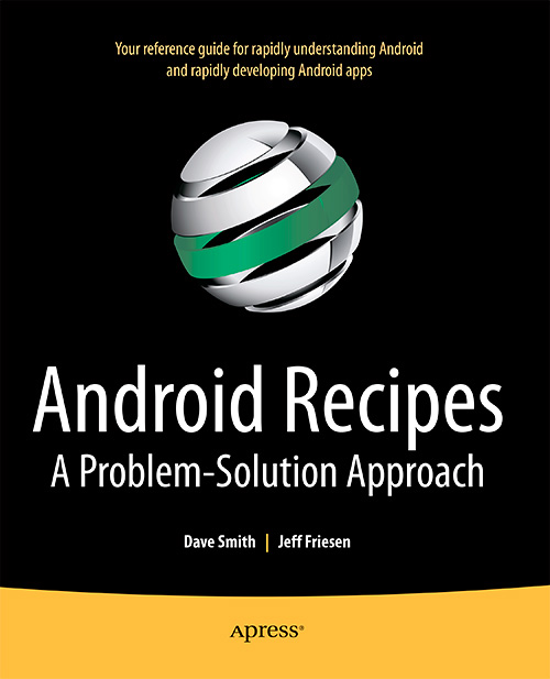 Android Recipes: A Problem-Solution Approach
