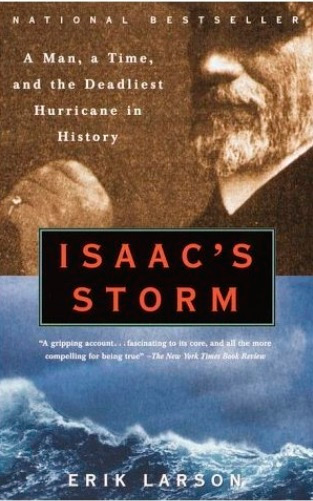 Isaac's Storm : A Man, a Time, and the Deadliest Hurricane in History