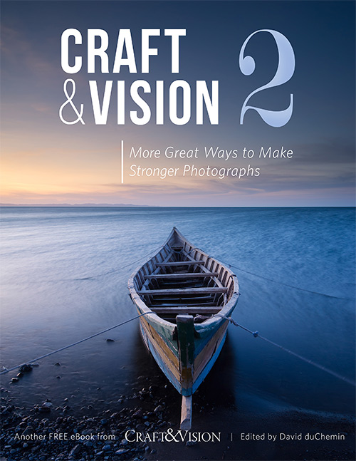 Craft & Vision 2: More Great Ways to Make Stronger Photographs