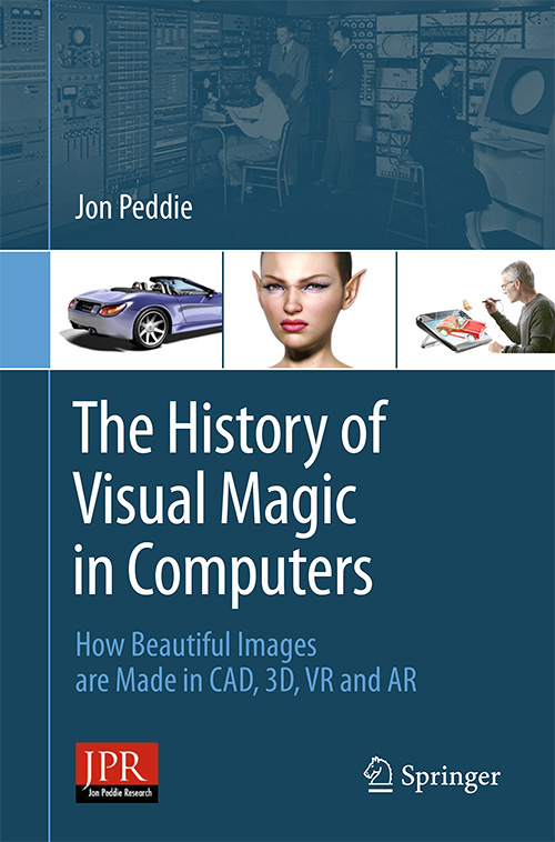 The History of Visual Magic in Computers: How Beautiful Images are Made in CAD, 3D, VR and AR