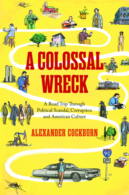 A Colossal Wreck: A Road Trip Through Political Scandal, Corruption, And American Culture