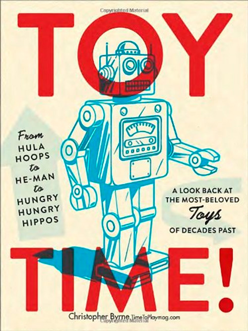 Toy Time!: From Hula Hoops to He-Man to Hungry Hungry Hippos