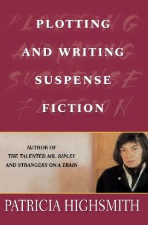 Patricia Highsmith, Plotting and Writing Suspense Fiction