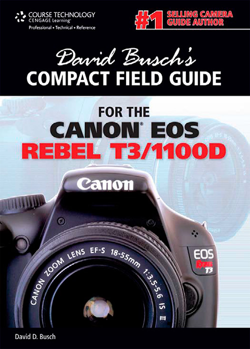 David Busch's Compact Field Guide for the Canon EOS Rebel T3 1100D