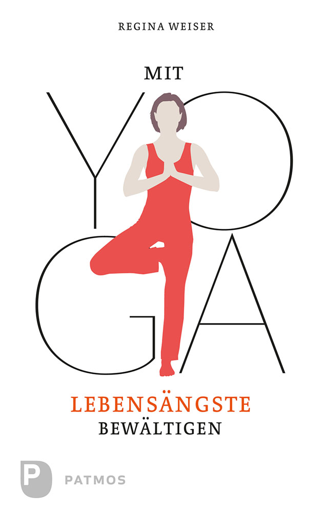 Mit Yoga Lebensängste bewältigen