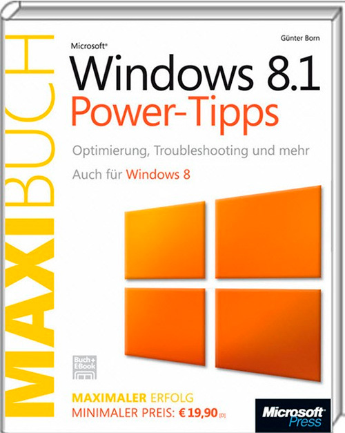 Microsoft Windows 8/8.1 Power-Tipps - Das Maxibuch: Optimierung, Troubleshooting und mehr