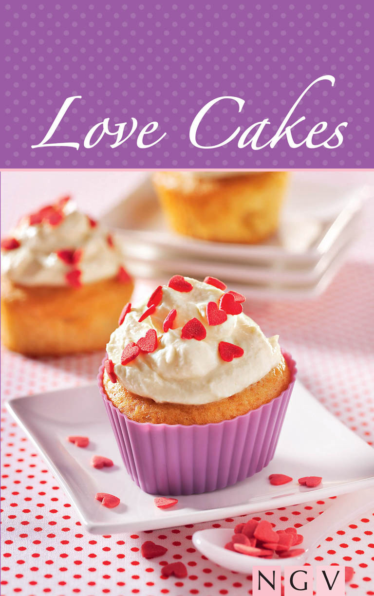 Love Cakes: Die schönsten Rezepte zum Backen von Cupcakes mit Herz
