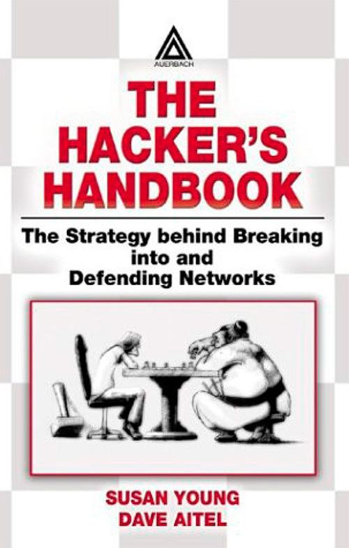 The Hacker Handbook: The Strategy Behind Breaking into and Defending Networks