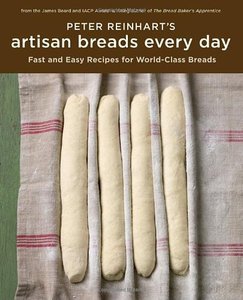 Peter Reinhart, "Peter Reinhart's Artisan Breads Every Day"