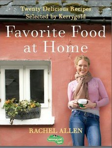 Rachel Allen, "Favorite Food at Home: Delicious Comfort Food from Ireland's Most Famous Chef"