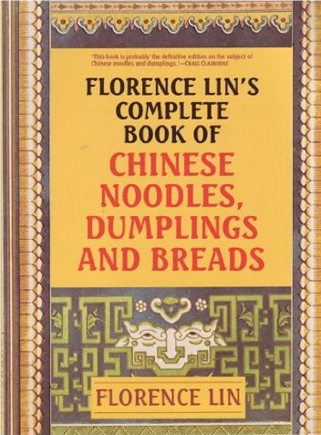 Florence Lin, "Florence Lin's Complete Book of Chinese Noodles, Dumplings and Breads"