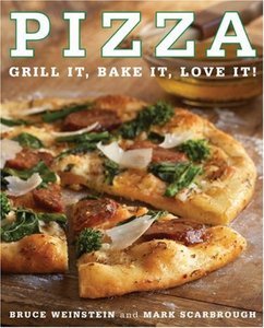 Bruce Weinstein, Mark Scarbrough, "Pizza: Grill It, Bake It, Love It!"