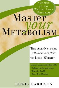 Lewis Harrison, "Master Your Metabolism: The All-Natural (All-Herbal) Way to Lose Weight"