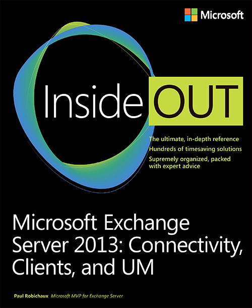 Microsoft Exchange Server 2013 Inside Out: Connectivity, Clients and UM