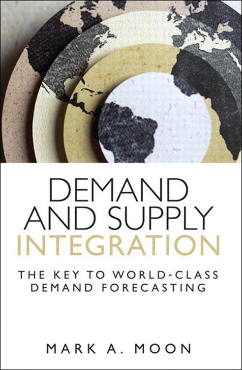 Demand and Supply Integration: The Key to World-Class Demand Forecasting