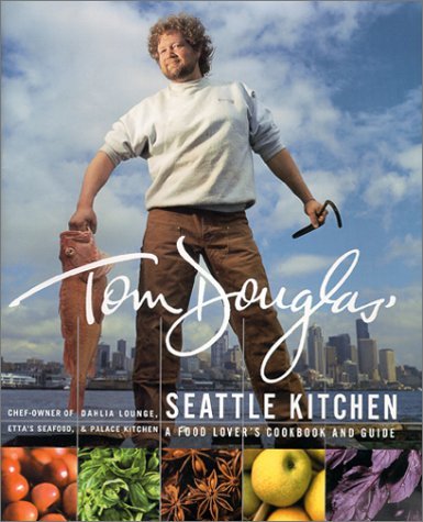 Tom Douglas, "Tom Douglas' Seattle Kitchen"