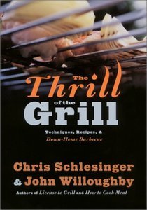 Christopher Schlesinger, "The Thrill of the Grill: Techniques, Recipes, & Down-Home Barbecue"